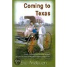 Coming To Texas door Eric G. Anderson