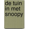 De tuin in met Snoopy by C.M. Schulz