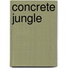 Concrete Jungle door Chandra D. Spencer