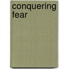 Conquering Fear door Roger L. Frye