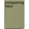 Conquering Hero door John Murray Gibbon