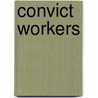 Convict Workers by Unknown