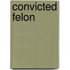 Convicted Felon by Darron Coleman