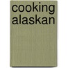 Cooking Alaskan door Alaskans