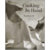 Cooking By Hand door Paul Bertolli