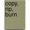 Copy, Rip, Burn door David Berry
