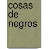 Cosas de Negros door Vicente Rossi