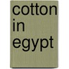 Cotton In Egypt door Louis B. Grant