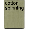 Cotton Spinning door Marsden Richard