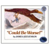 Could Be Worse! door James Stevenson