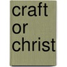 Craft Or Christ door Michael Fryer