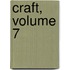 Craft, Volume 7