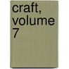 Craft, Volume 7 door Carla Sinclair