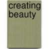 Creating Beauty door George Brennan