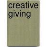 Creative Giving door Rob Fairly