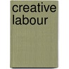 Creative Labour door Sarah Baker