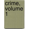 Crime, Volume 1 by Richard Grelling