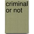 Criminal Or Not