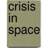 Crisis in Space