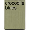 Crocodile Blues by Coleman Polhemus