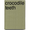 Crocodile Teeth by Steve Way