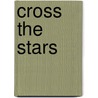 Cross The Stars by J. Ed. Drake