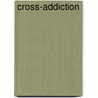 Cross-Addiction door Marlys Johnson