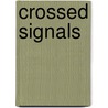 Crossed Signals by Caroline Courey