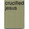 Crucified Jesus by Anthony Horneck