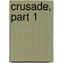 Crusade, Part 1