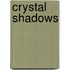 Crystal Shadows