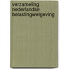 Verzameling Nederlandse belastingwetgeving door Onbekend