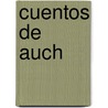 Cuentos de Auch door Maria De Los Angeles Rojas