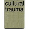 Cultural Trauma door Ron Eyerman
