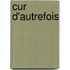 Cur D'Autrefois