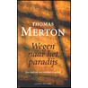 Wegen naar het paradijs door Thomas Merton