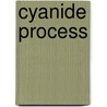 Cyanide Process door Alfred Stanley Miller