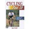 Cycling Past 50 by Joe Friel