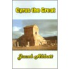 Cyrus The Great by Jacob Abbott