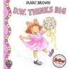 D.W. Thinks Big by Marc Tolon Brown