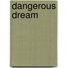Dangerous Dream door Felice Buckvar