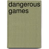Dangerous Games door Jacqueline C. Stem
