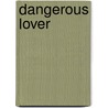 Dangerous Lover by Deborah Lutz