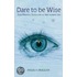 Dare to Be Wise