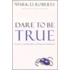 Dare to be True