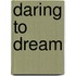 Daring To Dream