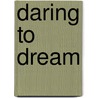 Daring To Dream by Suzanne Weyn