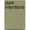 Dark Intentions by Irvin Baxter
