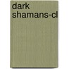 Dark Shamans-cl by Neil L. Whitehead