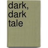 Dark, Dark Tale door Ruth Brown